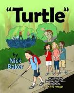 Turtle di Nick Baker edito da Createspace