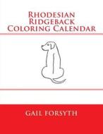 Rhodesian Ridgeback Coloring Calendar di Gail Forsyth edito da Createspace