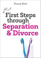 First Steps Through Separation & Divorce di Penny Rich edito da AUGSBURG FORTRESS PUBL