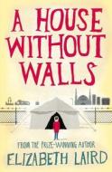 A House Without Walls di Elizabeth Laird edito da Pan Macmillan