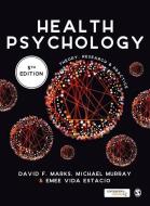 Health Psychology: Theory, Research and Practice di David F. Marks, Michael Murray, Emee Vida Estacio edito da PAPERBACKSHOP UK IMPORT