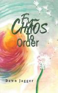 From Chaos To Order di Dawn Jagger edito da Austin Macauley Publishers