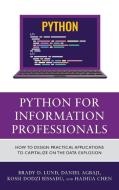 Python for Information Professionals: How to Design Practical Applications to Capitalize on the Data Explosion di Brady Lund, Daniel Agbaji, Kossi Dodzi Bissadu edito da ROWMAN & LITTLEFIELD