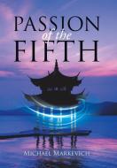 Passion of the Fifth di Michael Markevich edito da AuthorHouse
