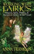 Working With Fairies di Anna Franklin edito da Career Press