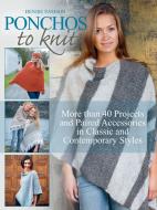 Ponchos to Knit: More Than 40 Projects and Paired Accessories in Classic and Contemporary Styles di Denise Samson edito da TRAFALGAR SQUARE