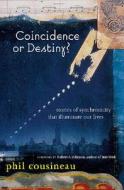 Coincidence Or Destiny di Phil Cousineau edito da Conari Press,u.s.
