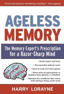 Ageless Memory: The Memory Expert's Prescription for a Razor-Sharp Mind di Harry Lorayne edito da BLACK DOG & LEVENTHAL