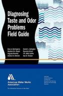 Diagnosing Taste and Odor Problems Field Guide di Stephen D. J. Booth, Auguste Bruchet, Andrea M. Dietrich edito da American Water Works Association