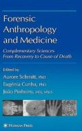 Forensic Anthropology and Medicine: Complementary Sciences from Recovery to Cause of Death edito da SPRINGER NATURE