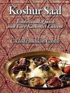 Koshur Saal: Traditional, Quick and Easy Kashmiri Cuisine --Grayscale Illustrations di Chandramukhi Ganju edito da JAMES A ROCK & CO PUBL