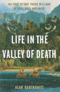 Life in the Valley of Death di Alan Rabinowitz edito da Island Press