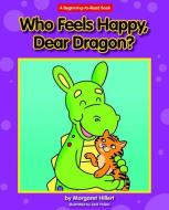 Who Feels Happy, Dear Dragon? di Margaret Hillert edito da NORWOOD HOUSE PR