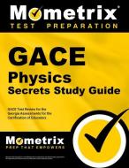 Gace Physics Secrets Study Guide: Gace Test Review for the Georgia Assessments for the Certification of Educators di Gace Exam Secrets Test Prep Team edito da MOMETRIX MEDIA LLC