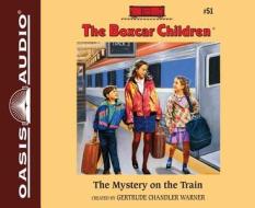 The Mystery on the Train (Library Edition) di Gertrude Chandler Warner edito da Oasis Audio