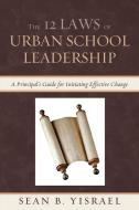 The 12 Laws of Urban School Leadership di Sean B. Yisrael edito da Rowman & Littlefield