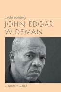 Understanding John Edgar Wideman di D. Quentin Miller edito da The University of South Carolina Press