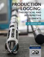 Production Logging di A. Daniel Hill edito da Society of Petroleum Engineers
