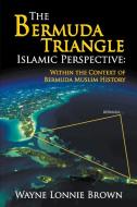 The Bermuda Triangle Islamic Perspective di Wayne Lonnie Brown edito da Strategic Book Publishing & Rights Agency, LLC