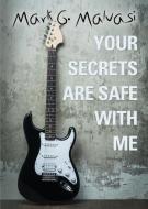 Your Secrets Are Safe with Me di Mark Malvasi edito da Booklocker.com, Inc.