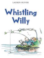 Whistling Willy di Lauren Oliver edito da Newman Springs Publishing, Inc.