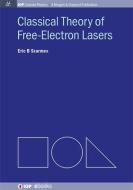 Classical Theory Of Free-Electron Lasers di Eric B Szarmes edito da Morgan & Claypool Publishers