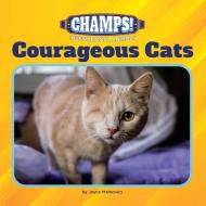 Courageous Cats di Joyce Markovics edito da Cherry Lake Publishing