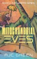 Mitochondrial Eves di Ajc Green edito da Strategic Book Publishing