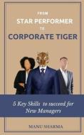 From Star Performer To Corporate Tiger di Manu Sharma edito da ISBN-10