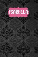 Isabella: Black Gothic Personalized Lined Notebook and Journal for Women and Girls to Write in di Personalized Notebooks Publishing edito da LIGHTNING SOURCE INC