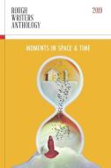 Rough Writers Anthology 2019: Moments in Space & Time di Susan Cameron, Benjamin Horak edito da SAGERITY PR LLC