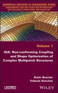 IGA: Non-Conforming Coupling and Shape Optimization of Complex Multipatch Structures di Robin Bouclier, Thibault Hirschler edito da ISTE LTD