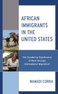 African Immigrants In The United States di Mamadi Corra edito da Lexington Books