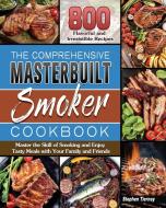 The Comprehensive Masterbuilt Smoker Cookbook di Stephen Tierney edito da Stephen Tierney