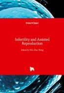 Infertility and Assisted Reproduction edito da IntechOpen