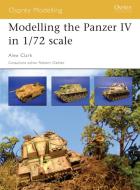 Modelling the Panzer IV in 1/72nd Scale di Alex Clark edito da Bloomsbury Publishing PLC
