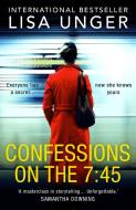 Confessions On The 7:45 di Lisa Unger edito da Harpercollins Publishers