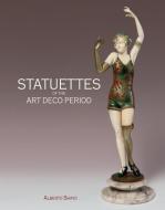 Statuettes of the Art Deco Period di Alberto Shayo edito da ACC Art Books