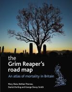 The Grim Reaper's Road Map: An Atlas of Mortality in Britain di Mary Shaw, Bethan Thomas, George Davey Smith edito da POLICY PR