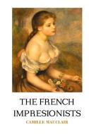 THE FRENCH IMPRESSIONISTS di Camille Mauclair edito da Crescent Moon Publishing