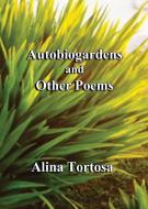 Autobiogardens and Other Poems di Alina Tortosa edito da SifiPublishing