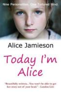 Jamieson, A: Today I'm Alice di Alice Jamieson edito da Thistle Publishing