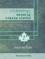 CELBANPrep's Medical Collocations: Intermediate di Kim Kara M. Ed edito da LIGHTNING SOURCE INC