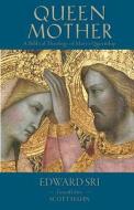 Queen Mother: A Biblical Theology of Mary's Queenship di Edward P. Sri edito da EMMAUS ROAD