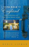 A Yank Back to England: The Prodigal Tourist Returns di Denis Lipman edito da GEMMAMEDIA
