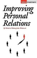 Improving Personal Relationships di Marta Merajver-Kurlat edito da JORGE PINTO BOOKS