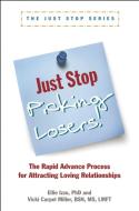 Just Stop Picking Losers!: The Rapid Advance Process for Attracing Loving Relationship di Vicki Carpel Miller, Ellie Izzo edito da HIGH CONFLICT INST PR
