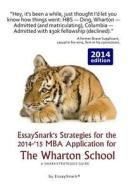 Essaysnark's Strategies for the 2014-'15 MBA Application for the Wharton School: A Snarkstrategies Guide di Essay Snark edito da Snarkolicious Press