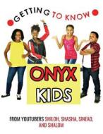 Getting to Know Onyx Kids: Youtube Stars di Onyx Kids edito da Createspace Independent Publishing Platform