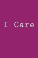 I Care: Notebook, 150 Lined Pages, Softcover, 6 X 9 di Wild Pages Press edito da Createspace Independent Publishing Platform